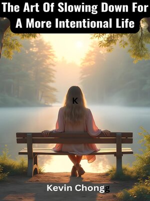 cover image of The Art of Slowing Down For a More Intentional Life